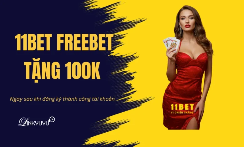 11bet-tang-100k-thanh-vien-moi