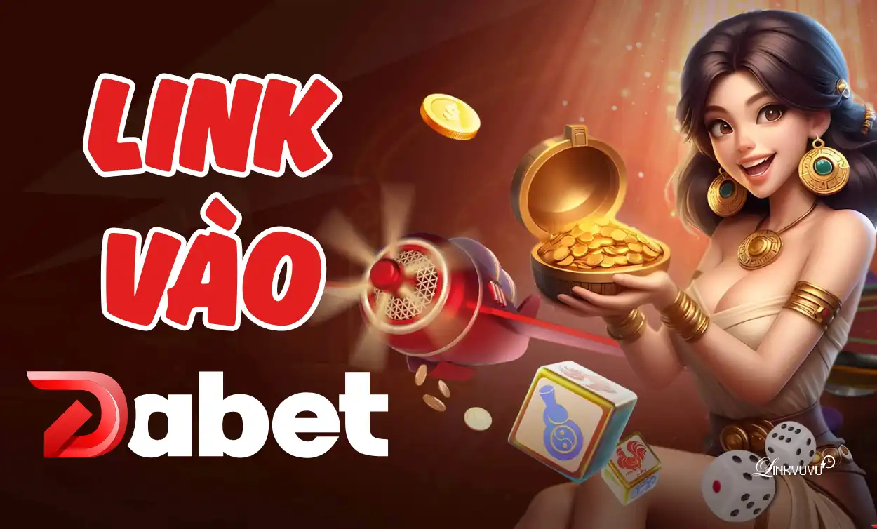 Dabet - Link vào Dabet - Linkvuvu.com