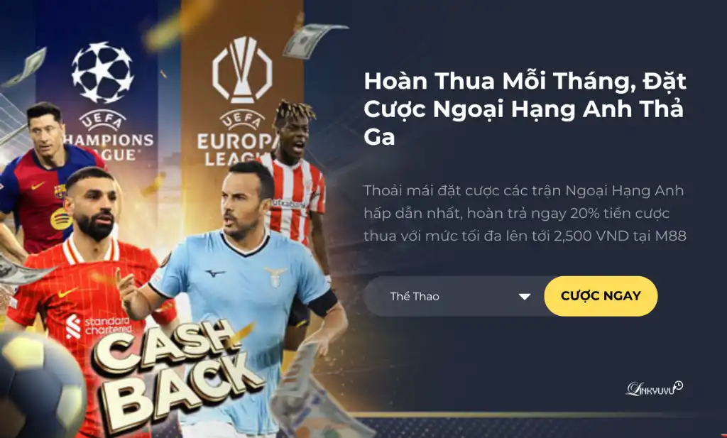 Hoàn 20% cược thua tối đa 2,500 VND cho các trận đấu Ngoại Hạng Anh tại M88 Khuyến mãi hoàn thua Ngoại Hạng Anh tại M88