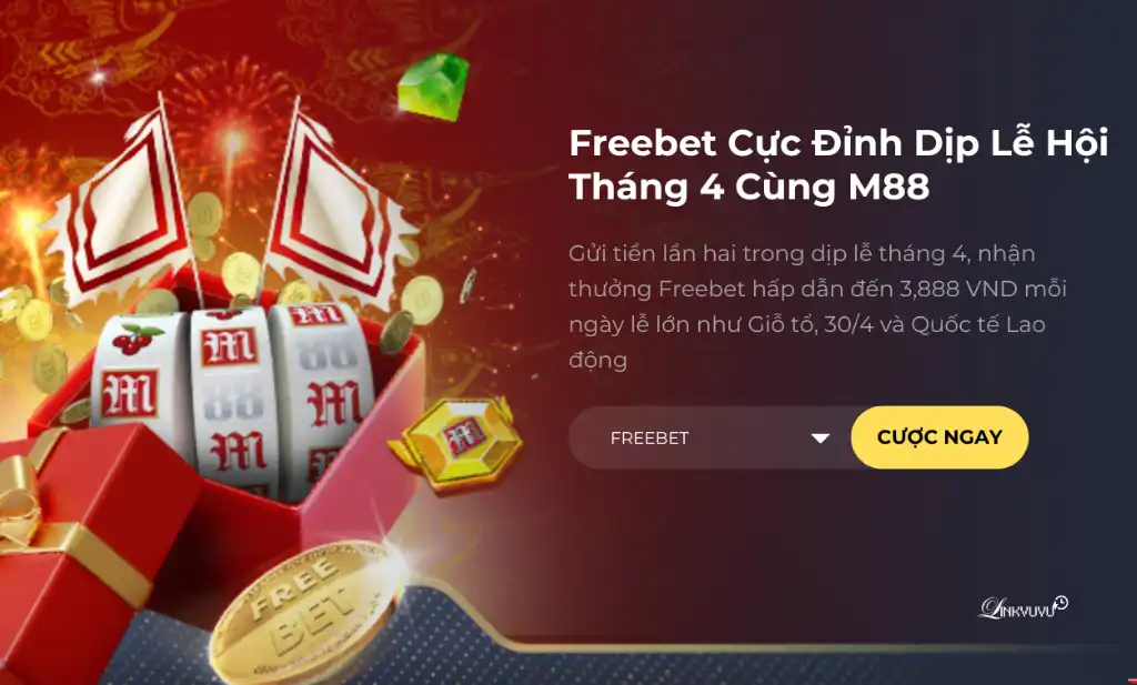 Tặng Freebet cho lần gửi tiền thứ 2 vào các ngày lễ trong tháng 4 tại M88 Khuyến mãi lễ hội tháng 4 tại M88