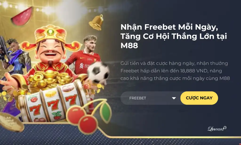 Gửi tiền và cược thể thao/slots mỗi ngày để nhận Freebet lên đến 6,888 VND từ M88 Nhận Freebet mỗi ngày tại M88