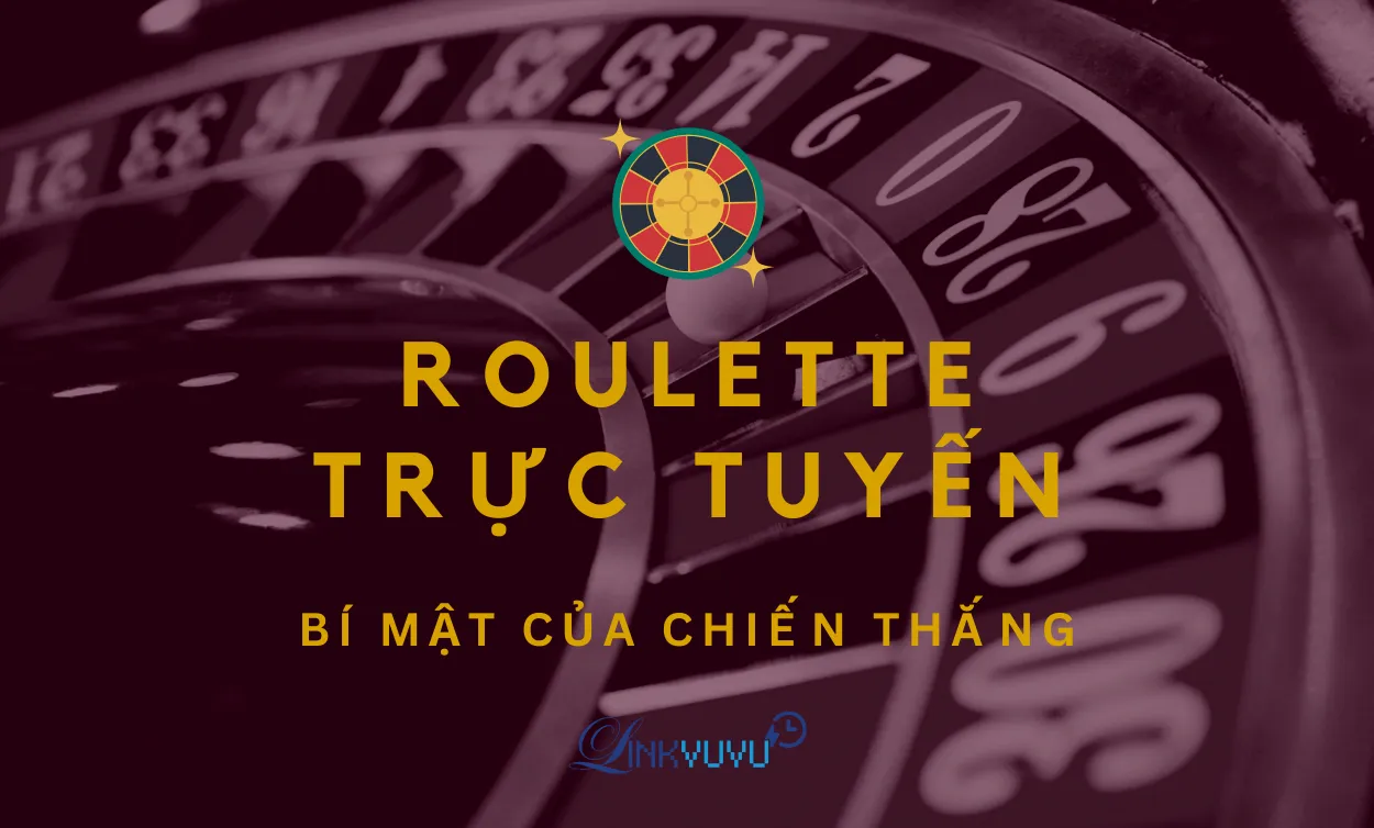 Bí Mật Chiến Thắng Roulette Trực Tuyến Cho Người Mới 15 bi mat chien thang roulette truc tuyen