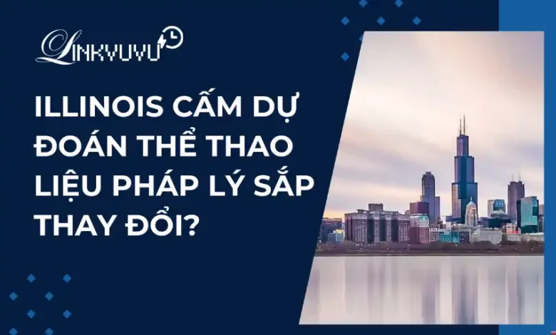Illinois Ra Lệnh Ngừng Cá Cược Dự Đoán, Tương Lai Hợp Pháp Hóa Đang Gần Kề? 11 illinois-ra-lenh-ngung-ca-cuoc-du-doan-tuong-lai-hop-phap-hoa-dang-gan-ke-linkvuvu