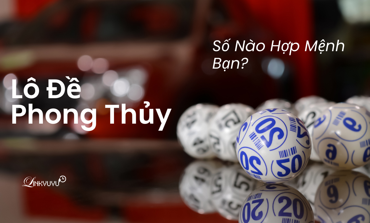Đánh Lô Đề Theo Phong Thủy: Số Nào Hợp Mệnh Bạn? 18 lo-de-phong-thuy-so-hop-menh