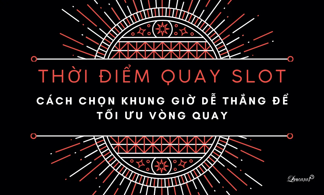 thoi-diem-quay-slot