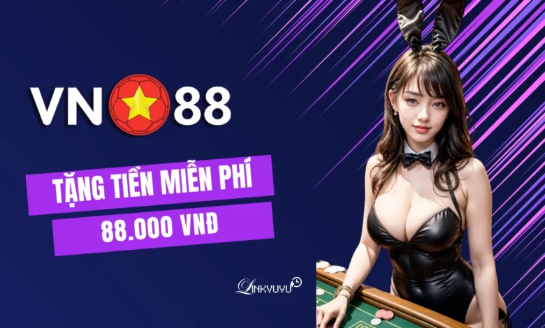 vn88-tang-88k-xac-nhan-tai-khoan-thanh-vien-moi